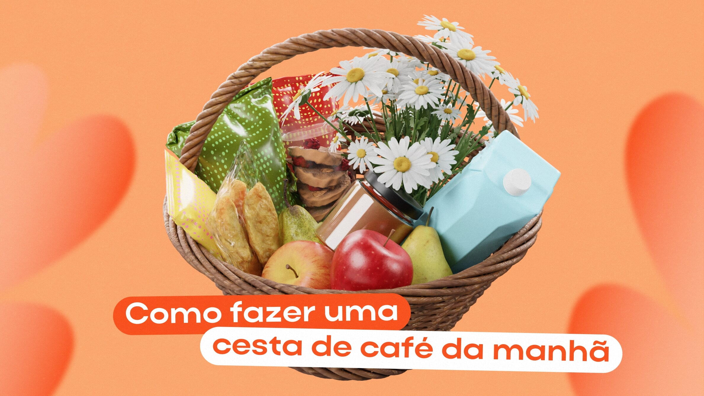 Сomo fazer uma cesta de café da manhã para presentear uma pessoa especial