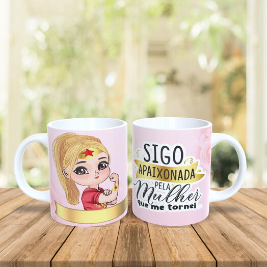 Caneca Mulher Maravilha - Sigo Apaixonada Pela Mulher Que Me Tornei