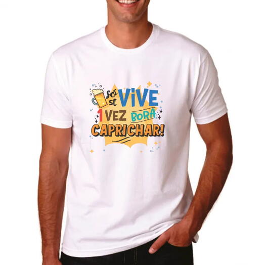 Camiseta "So se vive uma vez, bora caprichar" – A escolha perfeita para o Carnaval (malha poliester encorpada)