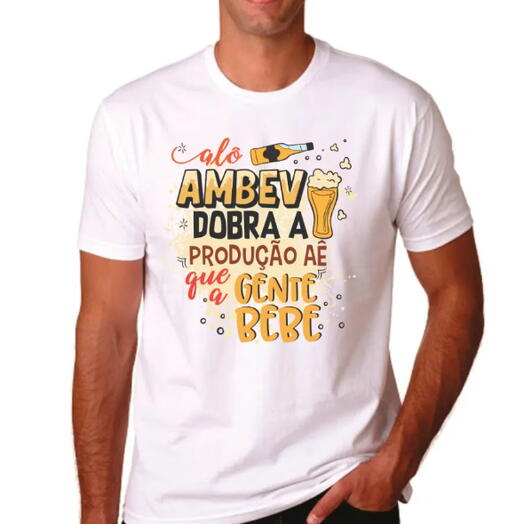 Camiseta "Alo Ambev Dobra a Produção que Hoje a Gente Bebe" – Para o Carnaval (Malha Poliester Encorpada)