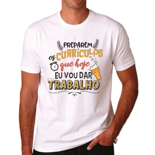 Camiseta "Preparem os Curriculos que Hoje Vou Dar Trabalho" – Para Quem Vai Brilhar no Carnaval (malha poliester encorpada)